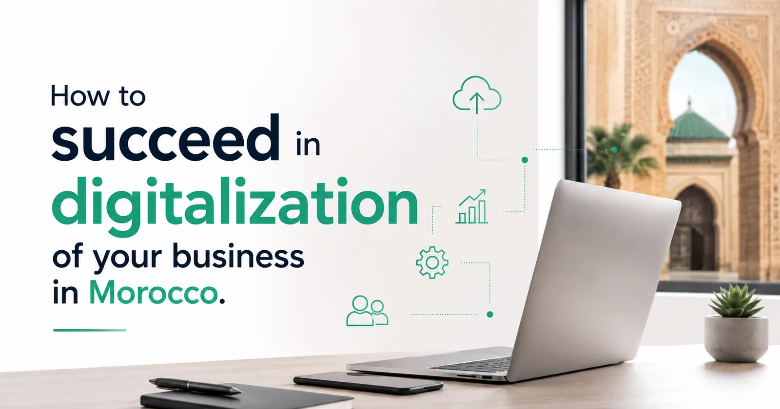 How to succeed in your company's digital transformation in Morocco